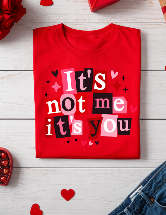 Funny Valentine’s Day T-Shirt – “It’s Not Me, It’s You” Sarcastic Love Graphic Shirt